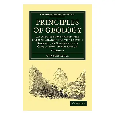 "Principles of Geology: An Attempt to Explain the Former Changes of the Earth's Surface, by Refe