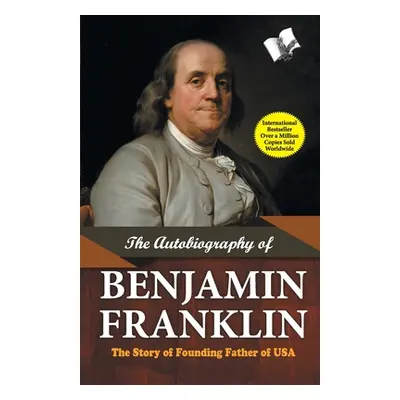 The Autobiography of Benjamin Franklin (Franklin Benjamin)