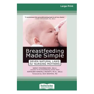 "Breastfeeding Made Simple: Seven Natural Laws for Nursing Mothers [Standard Large Print 16 Pt E