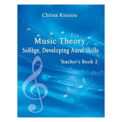 "Music Theory Solfge, Developing Aural Skills Book 2 Teacher's Book" - "" ("Kitsiou Chrisa")