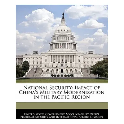 "National Security: Impact of China's Military Modernization in the Pacific Region" - "" ("Unite