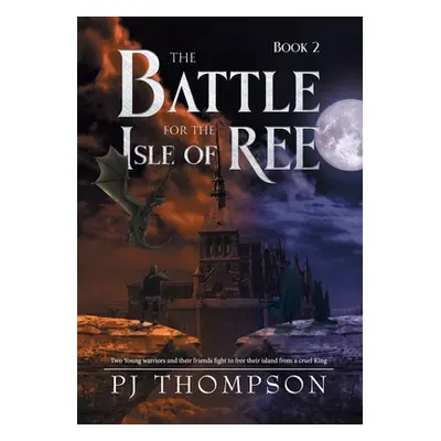 "The Battle For The Isle of Ree" - "" ("Pj Thompson")