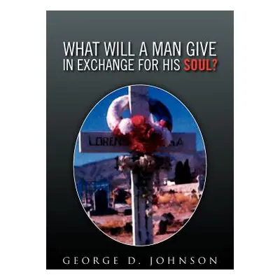 "What Will a Man Give in Exchange for His Soul?" - "" ("Johnson George D.")