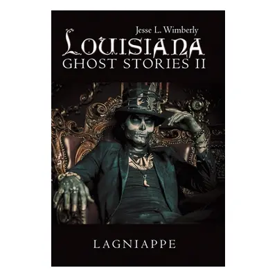 "Louisiana Ghost Stories Ii: Lagniappe" - "" ("Wimberly Jesse L.")