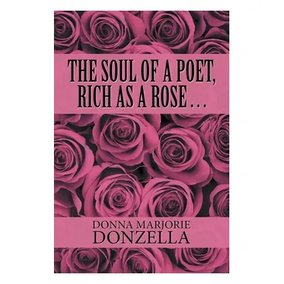 "The Soul of a Poet, Rich as a Rose . . ." - "" ("Donzella Donna Marjorie")