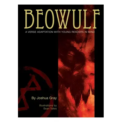 "Beowulf: A Verse Translation With Young Readers In Mind" - "" ("Gray Joshua")