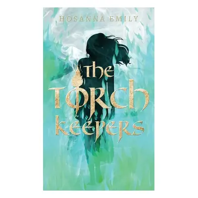 "The Torch Keepers" - "" ("Emily Hosanna")