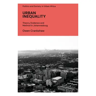 "Urban Inequality: Theory, Evidence and Method in Johannesburg" - "" ("Crankshaw Owen")