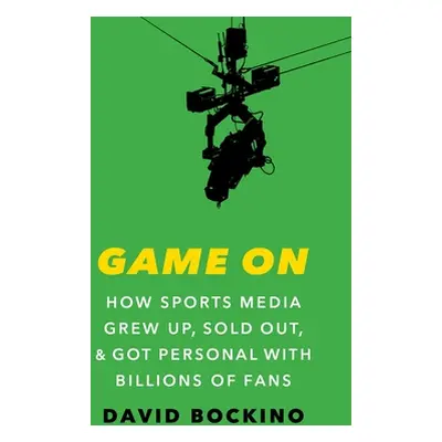 "Game on: How Sports Media Grew Up, Sold Out, and Got Personal with Billions of Fans" - "" ("Boc