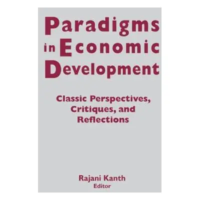 "Paradigms in Economic Development: Classic Perspectives, Critiques and Reflections" - "" ("Kant