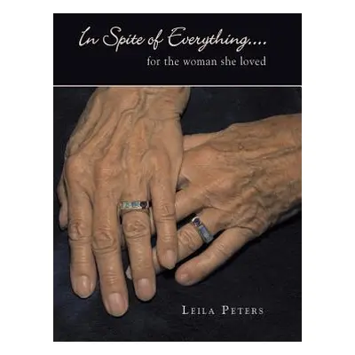 "In Spite of Everything....: for the woman she loved" - "" ("Peters Leila")