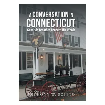 "A Conversation in Connecticut: Genocide Breathes Beneath His Words" - "" ("Scinto Anthony W.")