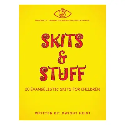 "Skits & Stuff: Twenty Evangelistic Skits for Children" - "" ("Heist Dwight")