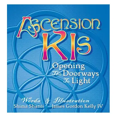 "Ascension Kis: Opening the Doorways to Light" - "" ("Shanti Shima")