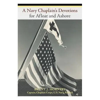 "A Navy Chaplain's Devotions for Afloat and Ashore" - "" ("Hornsby Benny J.")