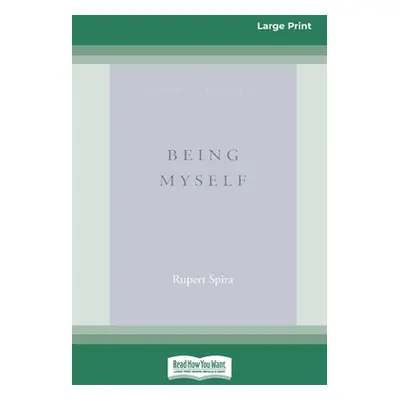 "Being Myself (Large Print 16 Pt Edition)" - "" ("Spira Rupert")