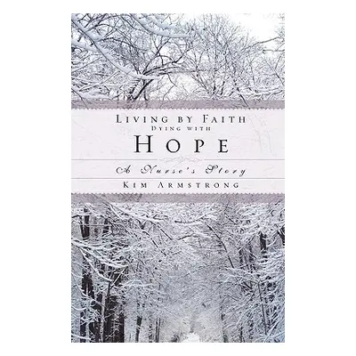 "Living by Faith, Dying with Hope" - "" ("Armstrong Kim")