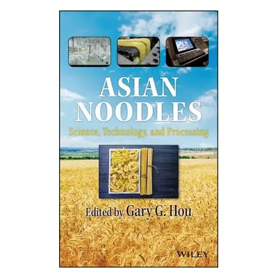 "Asian Noodles: Science, Technology, and Processing" - "" ("Hou Gary G.")