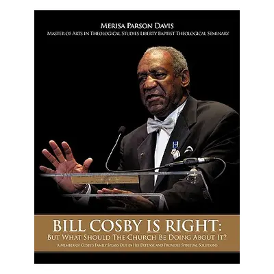 "Bill Cosby Is Right: But What Should The Church Be Doing About It?" - "" ("Davis Merisa Parson"