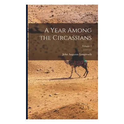 "A Year Among the Circassians; Volume 2" - "" ("Longworth John Augustus")