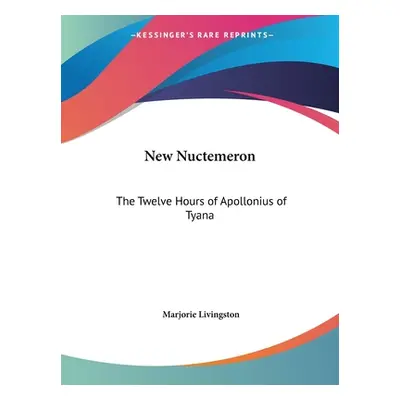 "New Nuctemeron: The Twelve Hours of Apollonius of Tyana" - "" ("Livingston Marjorie")