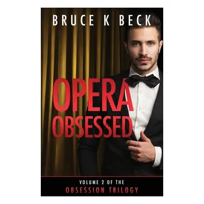 "Opera Obsessed" - "" ("Beck Bruce K.")