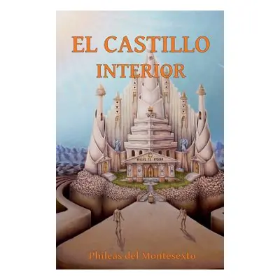 "El Castillo Interior" - "" ("Del Montesexto Phileas")