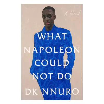 "What Napoleon Could Not Do" - "" ("Nnuro Dk")