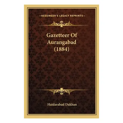 "Gazetteer Of Aurangabad (1884)" - "" ("Dakhan Haidarabad")