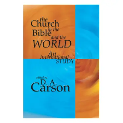 "The Church in the Bible and the World" - "" ("Carson D. A.")