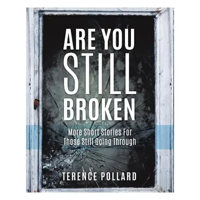 "Are You Still Broken" - "" ("Pollard Terence")