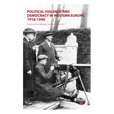 "Political Violence and Democracy in Western Europe, 1918-1940" - "" ("Passmore Kevin")