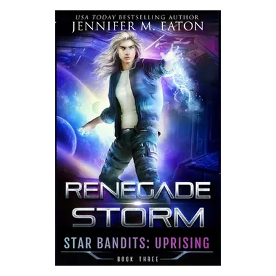 "Renegade Storm" - "" ("Eaton Jennifer M.")