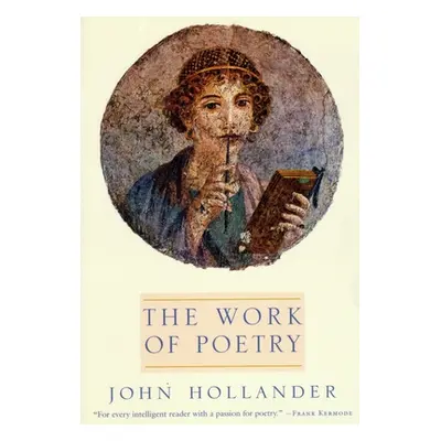 "The Work of Poetry" - "" ("Hollander John")