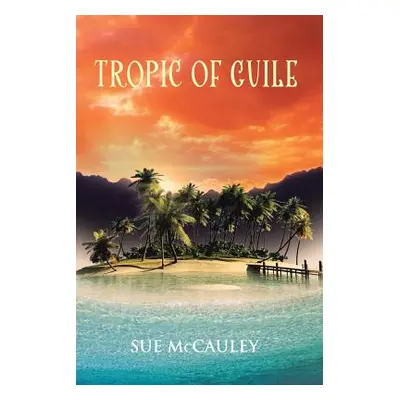 "Tropic of Guile" - "" ("McCauley Sue")