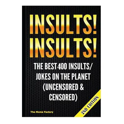 "Insults! Insults!" - "" ("Factory The Moma")