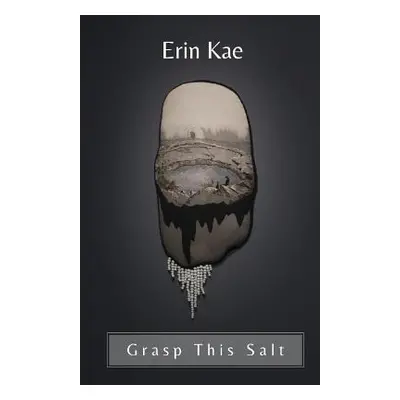 "Grasp This Salt" - "" ("Kae Erin")