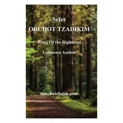 "Sefer ORCHOT TZADIKIM - Ways of the Righteous" - "" ("Author Unknown")