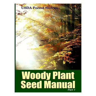 "The Woody Plant Seed Manual Part I" - "" ("Bonner Franklin T.")