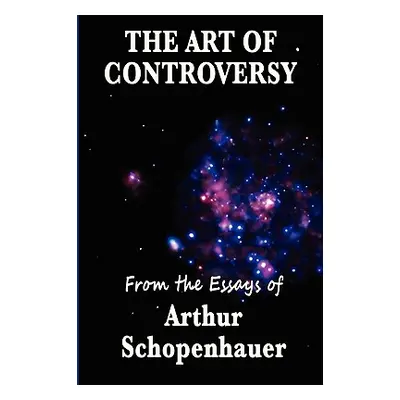 "The Art of Controversy" - "" ("Schopenhauer Arthur")