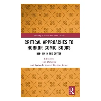 "Critical Approaches to Horror Comic Books: Red Ink in the Gutter" - "" ("Darowski John")