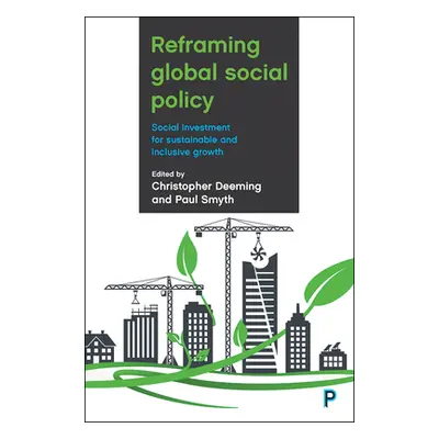 "Reframing Global Social Policy: Social Investment for Sustainable and Inclusive Growth" - "" ("