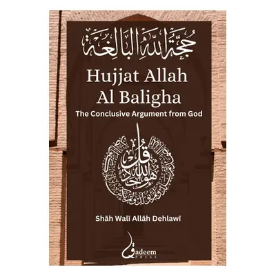 "Hujjat Allah Al Baligha: حجة الله البالغة" - ""