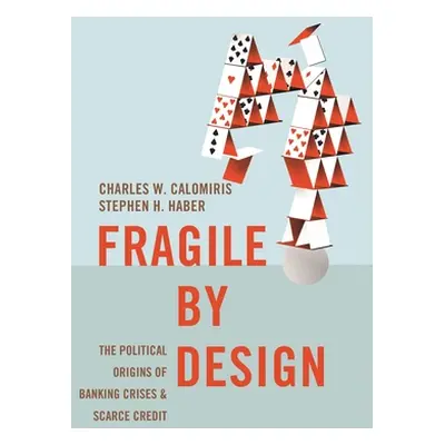 "Fragile by Design: The Political Origins of Banking Crises and Scarce Credit" - "" ("Calomiris 