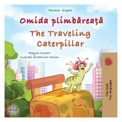 "The Traveling Caterpillar (Romanian English Bilingual Book for Kids)" - "" ("Coshav Rayne")