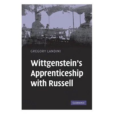 "Wittgenstein's Apprenticeship with Russell" - "" ("Landini Gregory")