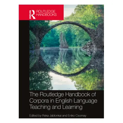 "The Routledge Handbook of Corpora and English Language Teaching and Learning" - "" ("Jablonkai 