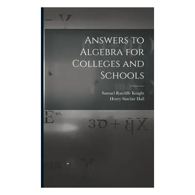 "Answers to Algebra for Colleges and Schools" - "" ("Hall Henry Sinclair")