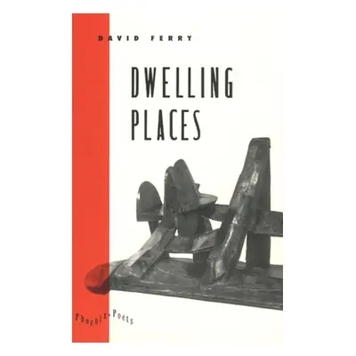 "Dwelling Places: Poems and Translations" - "" ("Ferry David")