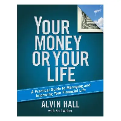 "Your Money or Your Life: A Practical Guide to Managing and Improving Your Financial Life" - "" 